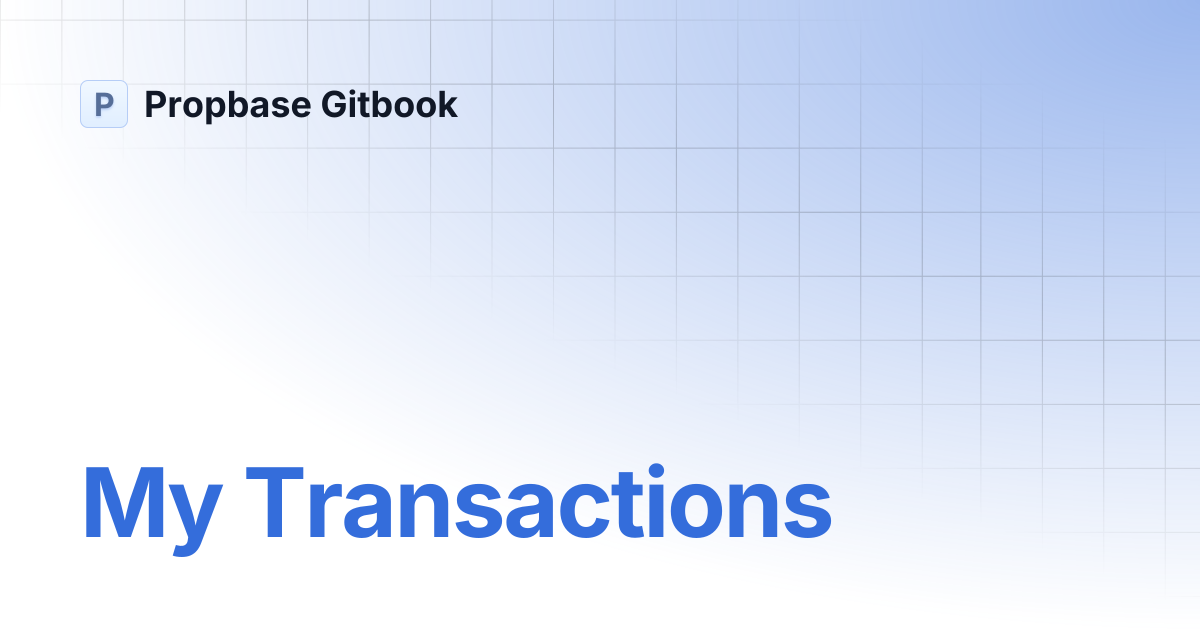 My Transactions | Propbase Gitbook