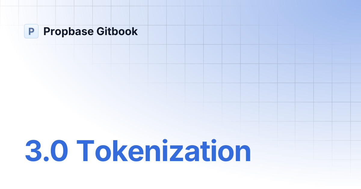 3.0 Tokenization | Propbase Gitbook