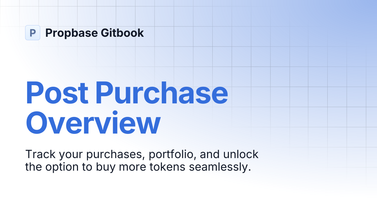 Post Purchase Overview | Propbase Gitbook